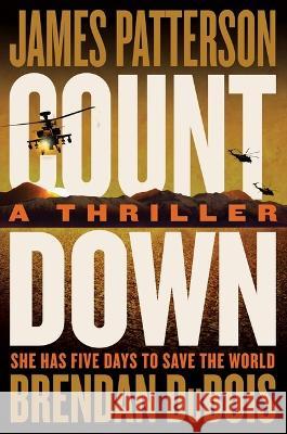 Countdown: Patterson\'s Best Ticking Time-Bomb of a Thriller Since the President Is Missing James Patterson Brendan DuBois 9780316457378 Little Brown and Company - książka