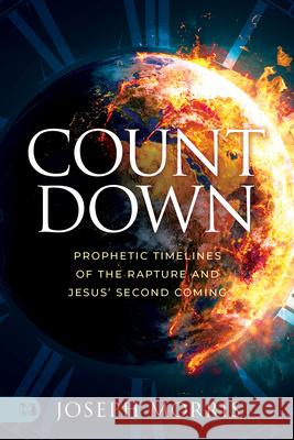 Countdown: Prophetic Timelines of the Rapture and Jesus' Second Coming Joseph Morris 9781667507583 Harrison House - książka