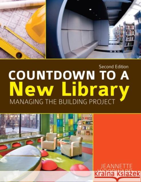 Countdown to a New Library: Managing the Building Project Woodward, Jeannette 9780838910122 American Library Association - książka