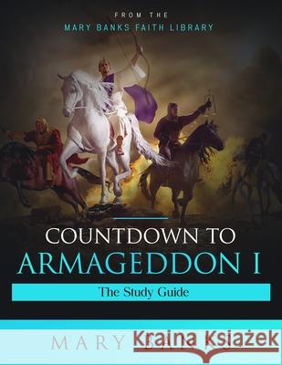 Countdown to Armageddon Pt.1: How to Study Bible Prophecy Mary Banks 9781725764576 Createspace Independent Publishing Platform - książka