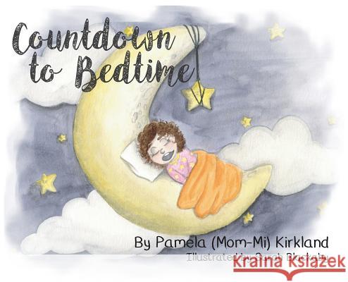 Countdown to Bedtime Pamela T. Kirkland Sarah Blackaby 9780692044124 Pamela T. Kirkland - książka