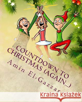 Countdown to Christmas (Again...): Another 24 Days of Christmas Amin El-Gazzar 9781494353551 Createspace - książka