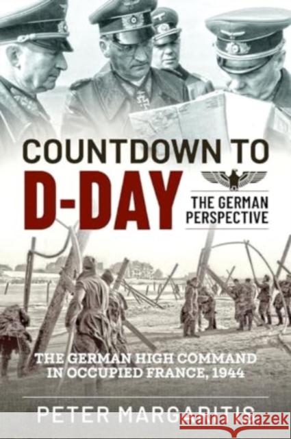 Countdown to D-Day: The German Perspective Peter Margaritis 9781636244211 Casemate Publishers - książka