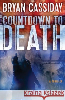 Countdown to Death Bryan Cassiday 9781515372851 Createspace - książka