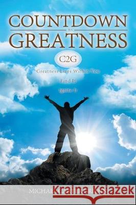 Countdown to Greatness: Greatness Lives Within You Find It Ignite It Michael Carter Griffin 9781947620650 Toplink Publishing, LLC - książka