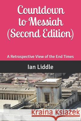 Countdown to Messiah  (Second Edition): A Retrospective View of the End Times Ian Liddle 9781527259515 Ian Liddle - książka