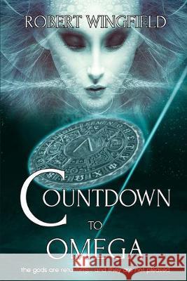 Countdown to Omega: The Strangers came... Robert Wingfield 9781687278432 Independently Published - książka