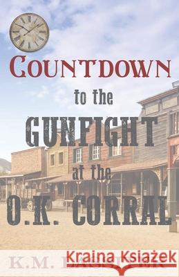 Countdown to the Gunfight at the O.K. Corral K. M. Lassiter 9781549761249 Independently Published - książka