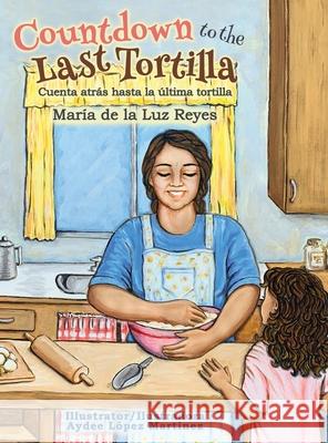 Countdown to the Last Tortilla Maria de La Luz Reyes Aydee Lopez Martinez 9780997279023 Maria de La Luz Reyes - książka