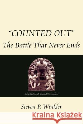 Counted Out: The Battle That Never Ends Winkler, Steven P. 9781425914363 Authorhouse - książka