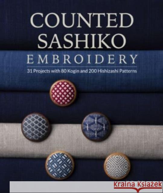 Counted Sashiko Embroidery: 31 Projects with 80 Kogin and 200 Hishizashi Patterns Keiko Sakamoto 9780764366734 Schiffer Publishing Ltd - książka