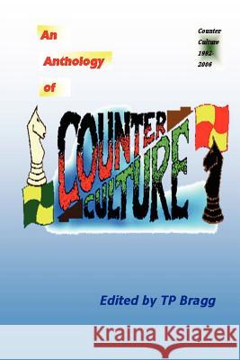 Counter Culture Anthology Tim Bragg (Editor), Terry Burgoyne, Patrick Antony Harrington, Al Martin, Cliff Morrison, Jacqueline Sharp, Betty Wood 9781847281180 Lulu.com - książka