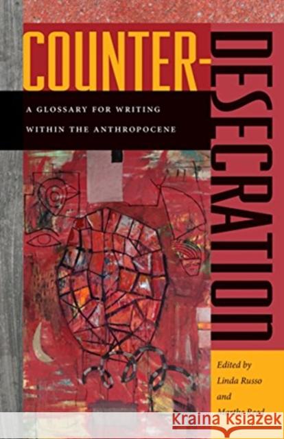 Counter-Desecration: A Glossary for Writing Within the Anthropocene Linda Russo Marthe Reed 9780819578457 Wesleyan - książka