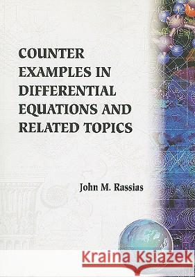 Counter Examples in Differential Equations and Related Topics: A Collection of Counter Examples J. M. Rassias 9789810204617 World Scientific Publishing Company - książka