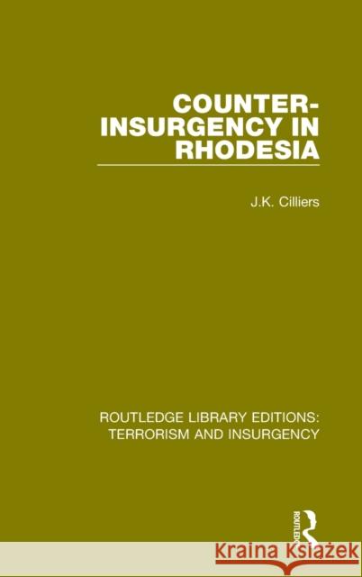 Counter-Insurgency in Rhodesia (Rle: Terrorism and Insurgency) Jakkie Cilliers   9781138887893 Taylor and Francis - książka