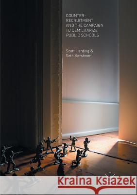 Counter-Recruitment and the Campaign to Demilitarize Public Schools Scott Harding Seth Kershner 9781349952199 Palgrave MacMillan - książka