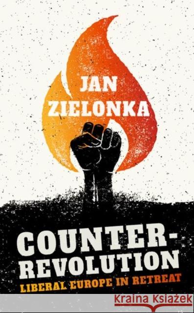 Counter-Revolution: Liberal Europe in Retreat Zielonka, Jan 9780198806561 Oxford University Press, USA - książka