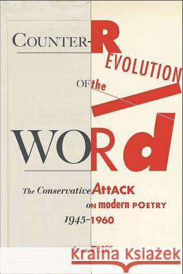 Counter-revolution of the Word: The Conservative Attack on Modern Poetry, 1945-1960 Filreis, Alan 9781469614663 University of North Carolina Press - książka