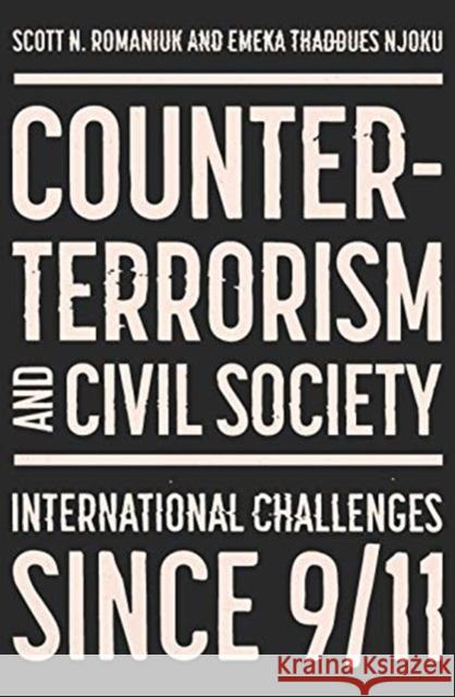 Counter-Terrorism and Civil Society: Post-9/11 Progress and Challenges Scott N. Romaniuk Emeka Thaddues Njoku 9781526157928 Manchester University Press - książka