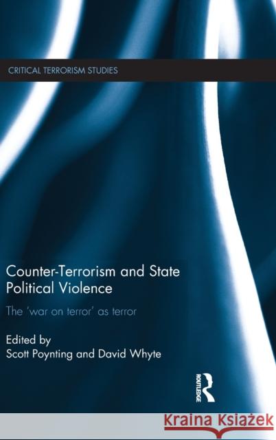 Counter-Terrorism and State Political Violence: The 'War on Terror' as Terror Poynting, Scott 9780415607209  - książka