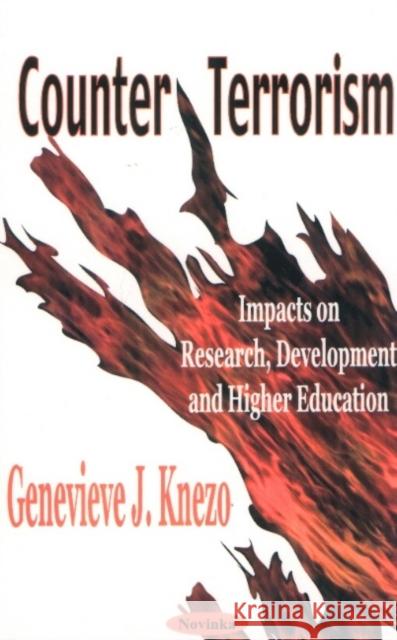 Counter Terrorism: Impacts on Research, Development & Higher Education Genevieve J Knezo 9781590334003 Nova Science Publishers Inc - książka