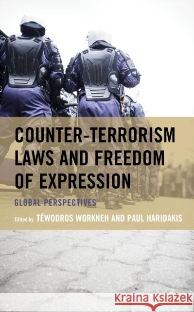 Counter-Terrorism Laws and Freedom of Expression: Global Perspectives T?wodros Workneh Paul Haridakis Rebecca Ananian-Welsh 9781793622181 Lexington Books - książka