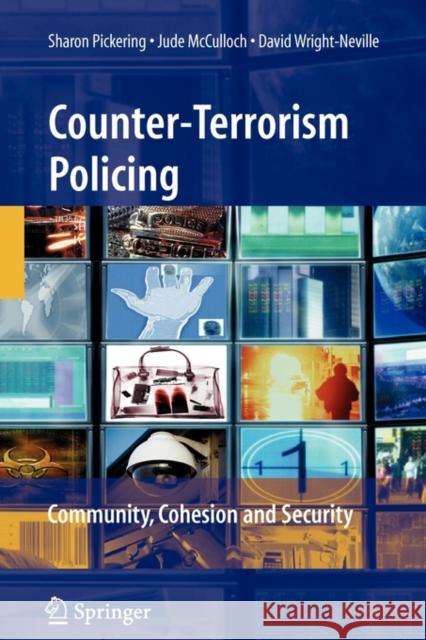 Counter-Terrorism Policing: Community, Cohesion and Security Pickering, Sharon 9781441926401 Springer - książka