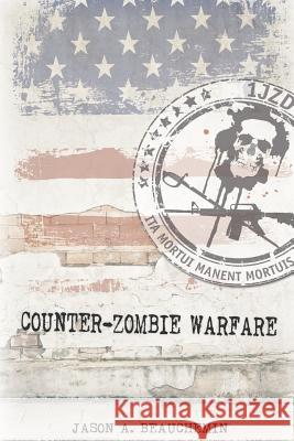 Counter-Zombie Warfare Jason a. Beauchemin 9781535194693 Createspace Independent Publishing Platform - książka