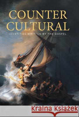 Countercultural: Identities Written by the Gospel J E B Mouw 9781532020025 iUniverse - książka