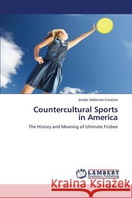 Countercultural Sports in America Jordan Holtzman-Conston 9783838311951 LAP Lambert Academic Publishing - książka