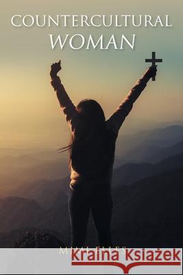 Countercultural Woman Mimi Elles 9781098064372 Christian Faith Publishing, Inc - książka