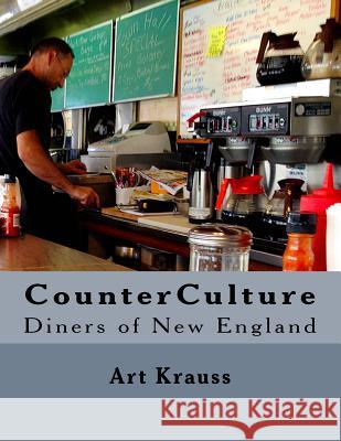 CounterCulture: Diners of New England Krauss, Art 9781986213400 Createspace Independent Publishing Platform - książka