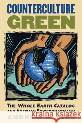 Counterculture Green: The Whole Earth Catalog and American Environmentalism Winton, Harold R. 9780700615452 University Press of Kansas - książka