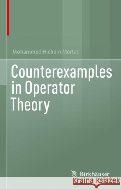 Counterexamples in Operator Theory Mohammed Hichem Mortad 9783030978136 Springer International Publishing - książka