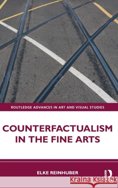 Counterfactualism in the Fine Arts Elke Reinhuber 9780367709051 Routledge - książka