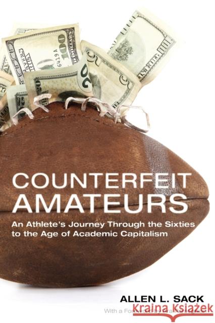 Counterfeit Amateurs: An Athlete's Journey Through the Sixties to the Age of Academic Capitalism Sack, Allen L. 9780271054094 Penn State University Press - książka