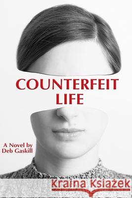 Counterfeit Life Debra K. Gaskill 9781676317333 Independently Published - książka