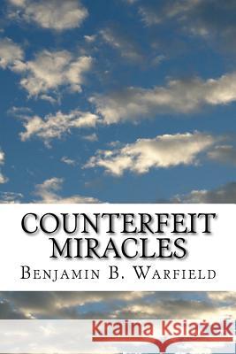 Counterfeit Miracles Benjamin B. Warfield 9781505871579 Createspace - książka