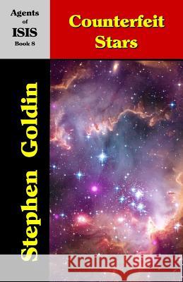 Counterfeit Stars: Agents of ISIS, Book 8 Goldin, Stephen 9781453747179 Createspace Independent Publishing Platform - książka