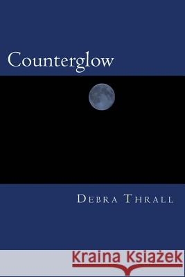 Counterglow Debra Thrall 9781503388420 Createspace - książka