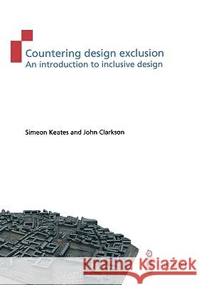 Countering Design Exclusion: An Introduction to Inclusive Design Keates, Simeon L. 9781852337698 SPRINGER-VERLAG LONDON LTD - książka