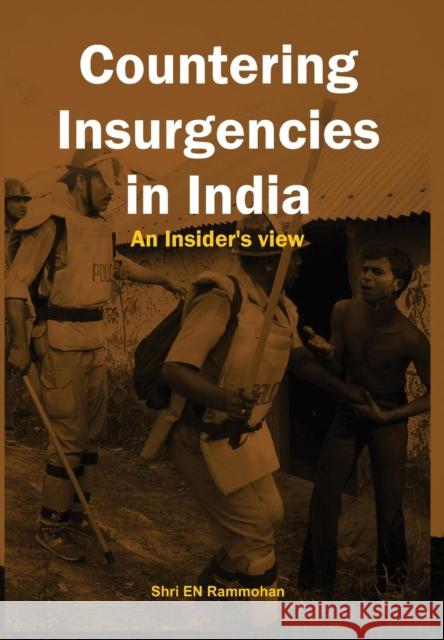 Countering Insurgencies in India: An Insiders View Rammohan, E. N. 9789380177977 VIJ Books (India) Pty Ltd - książka