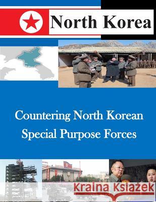 Countering North Korean Special Purpose Forces Air Command and Staff College 9781500520731 Createspace - książka