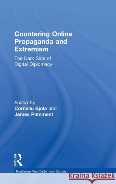 Countering Online Propaganda and Extremism: The Dark Side of Digital Diplomacy Corneliu Bjola James Pamment 9781138578623 Routledge - książka