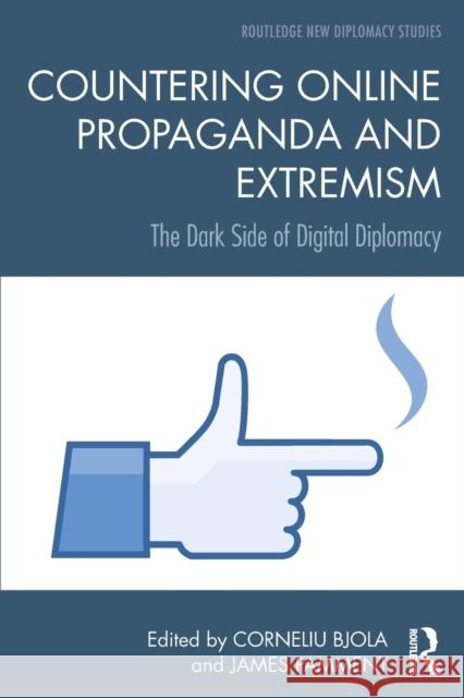 Countering Online Propaganda and Extremism: The Dark Side of Digital Diplomacy Corneliu Bjola James Pamment 9781138578630 Routledge - książka