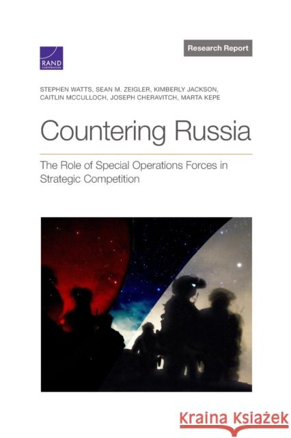 Countering Russia: The Role of Special Operations Forces in Strategic Competition Watts, Stephen 9781977407306 RAND - książka