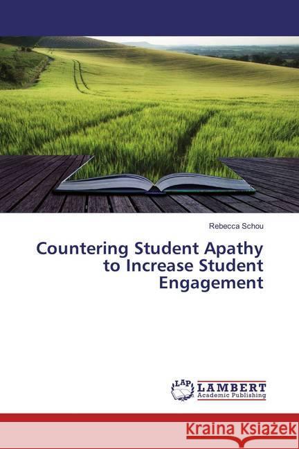 Countering Student Apathy to Increase Student Engagement Schou, Rebecca 9783659853494 LAP Lambert Academic Publishing - książka