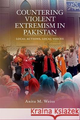 Countering Violent Extremism in Pakistan: Local Actions, Local Voices Anita M. Weiss 9789697340149 Oxford University Press, USA - książka