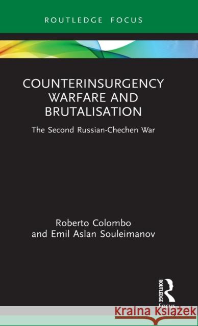 Counterinsurgency Warfare and Brutalisation: The Second Russian-Chechen War Roberto Colombo Emil Asla 9781032035796 Routledge - książka