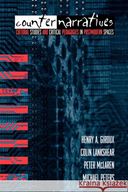 Counternarratives: Cultural Studies and Critical Pedagogies in Postmodern Spaces Giroux, Henry A. 9780415905848 Routledge - książka